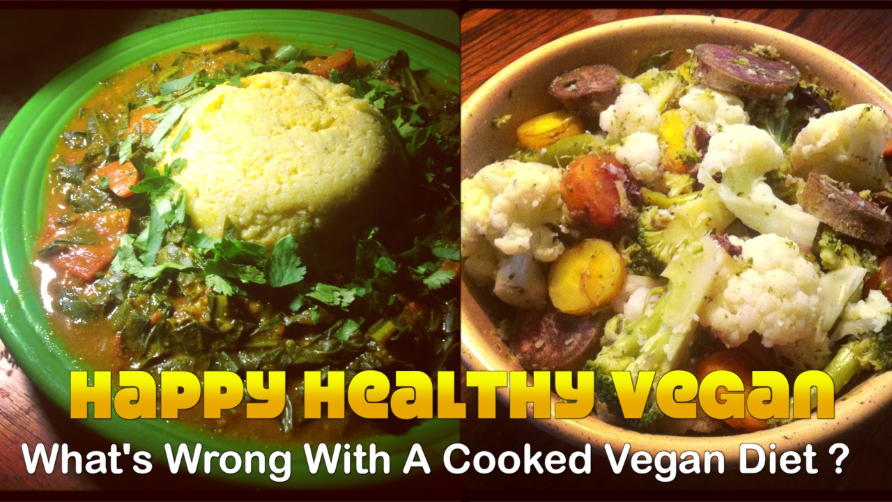 What’s Wrong With A Cooked Vegan Diet?