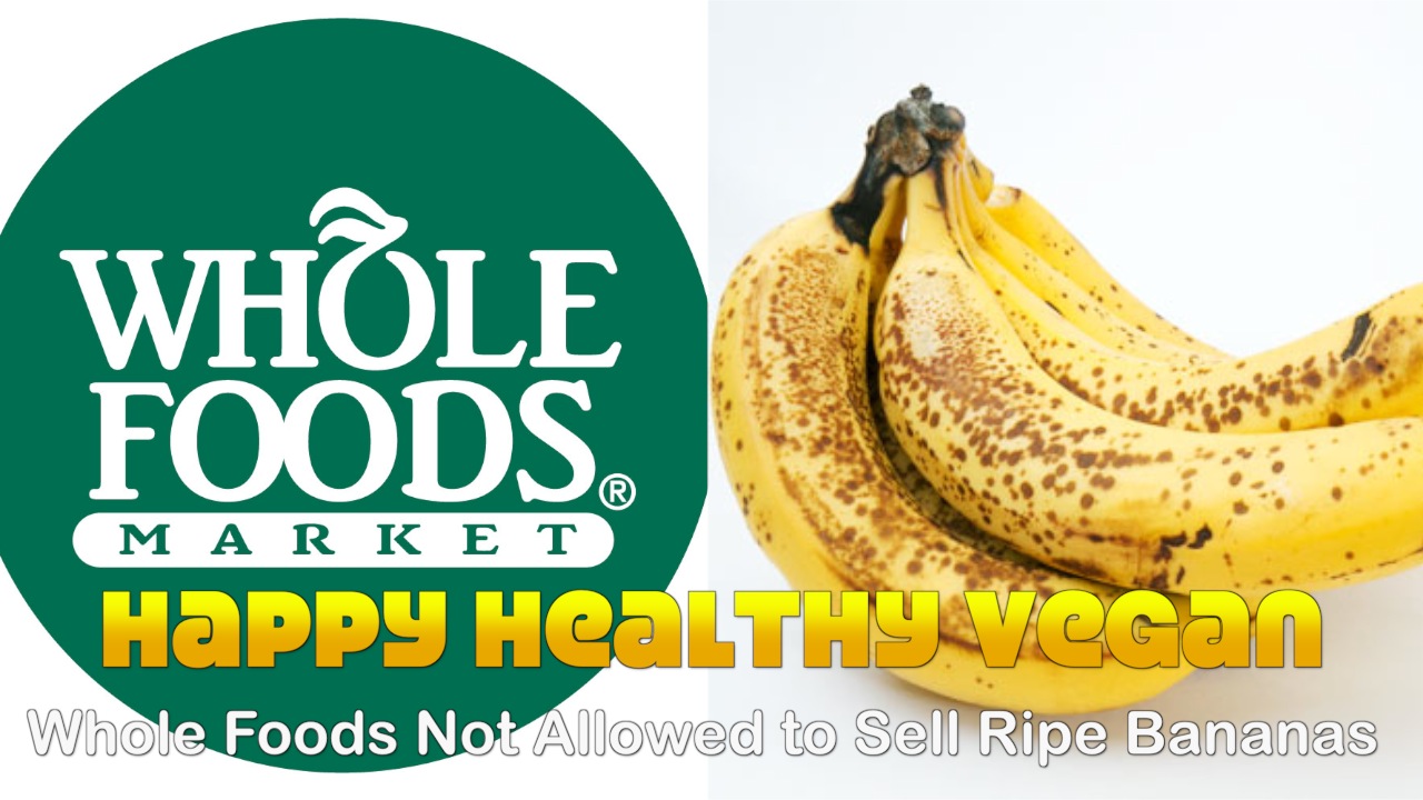 Whole Foods Not Allowed to Sell Ripe Bananas!